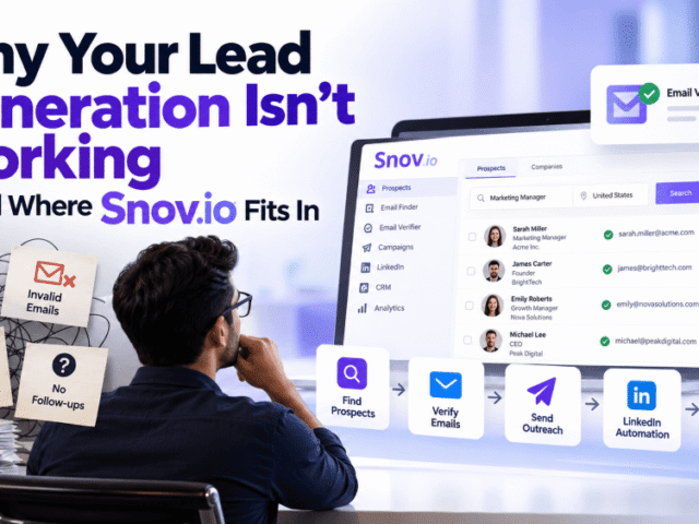 Why Your Lead Generation Isn’t Working — And Where Snov.io Fits In